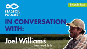 Episode 4: A masterclass on using amino acids to improve soil health, with Joel Williams
